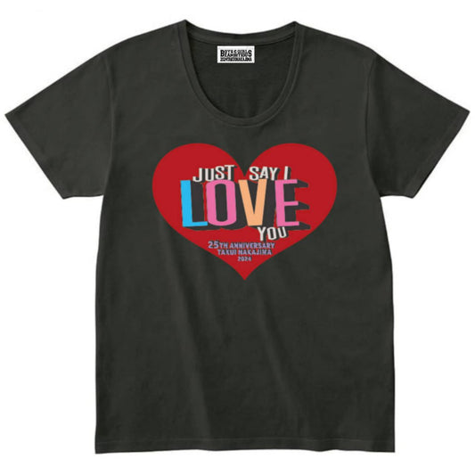 JUST SAY I LOVE YOU Tシャツ（Black）